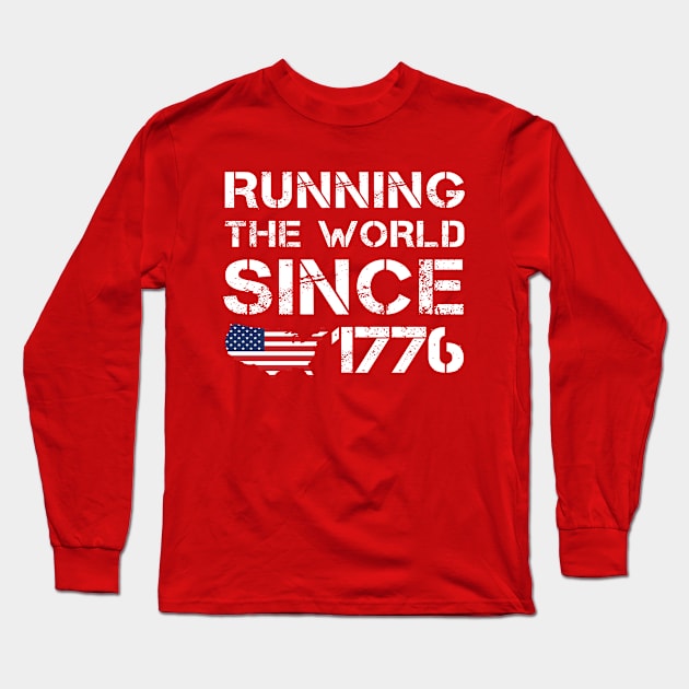 Running the World Since 1776 Long Sleeve T-Shirt by  Funny .designs123